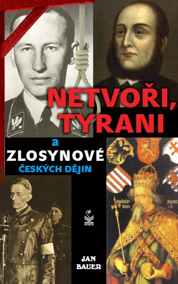 E-kniha Netvoři, tyrani a zlosynové českých dějin - Jan Bauer