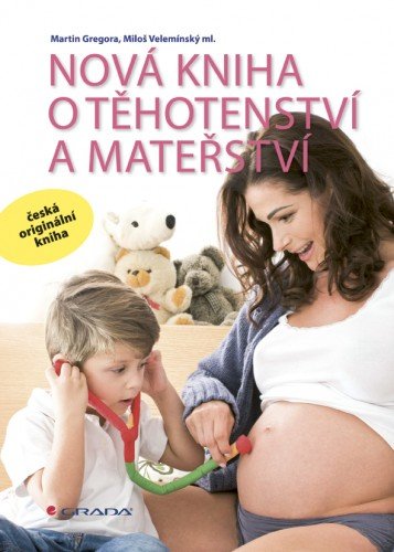 E-kniha Nová kniha o těhotenství a mateřství - Martin Gregora, ml. Miloš Velemínský