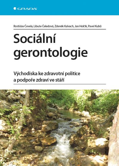 Sociální gerontologie: Východiska ke zdravotní politice a podpoře zdraví ve stáří - Rostislav Čevela