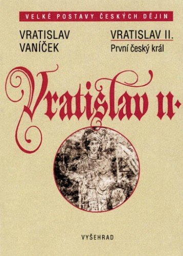 E-kniha Vratislav II. / První český král - Vratislav Vaníček