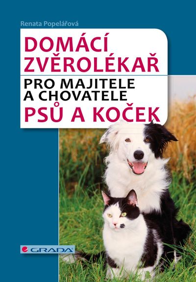 Domácí zvěrolékař: pro majitele a chovatele psů a koček - Renata Popelářová [E-kniha]