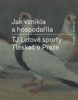 Jak vznikla a hospodařila TJ Letové sporty Tleskač v Praze - autorů kolektiv [E-kniha]