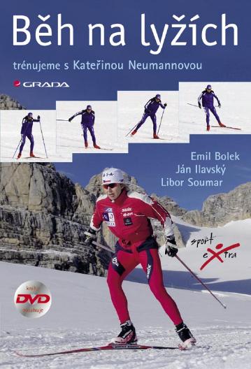 Běh na lyžích: Trénujeme s Kateřinou Neumannovou - Emil Bolek, Ján Ilavský, Libor Soumar [E-kniha]