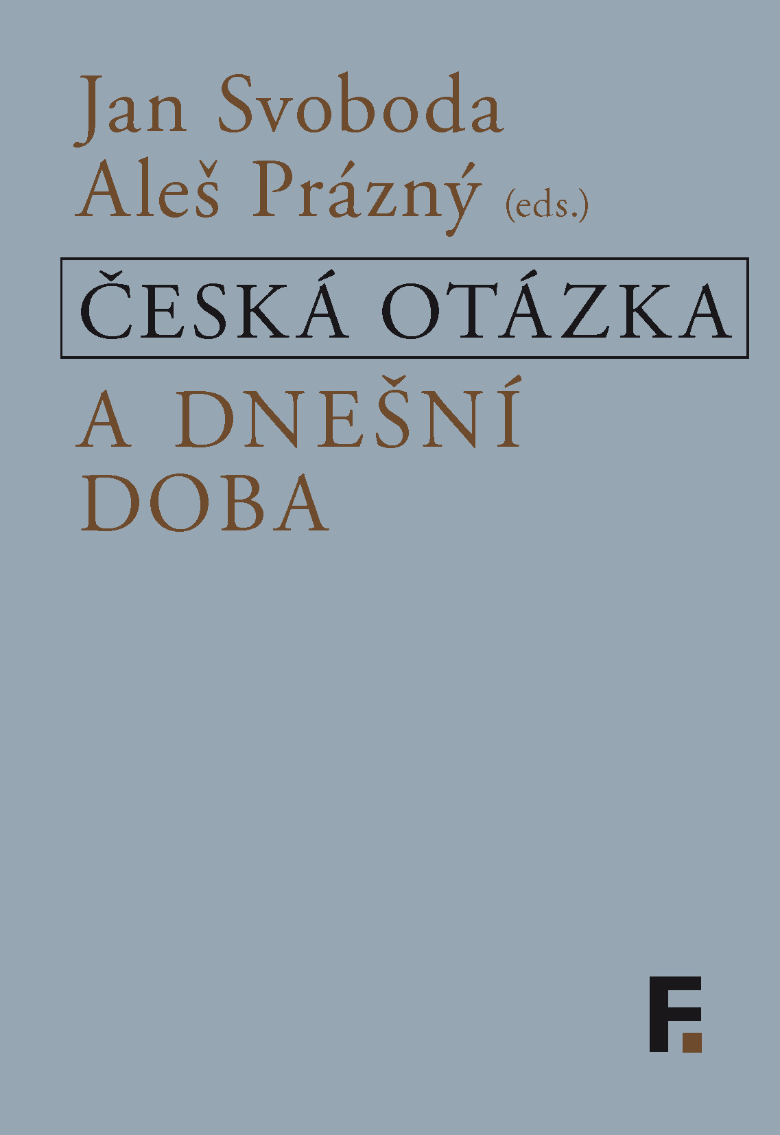 E-kniha Česká otázka a dnešní doba - Aleš Prázný (ed.), Jan Svoboda (ed.)