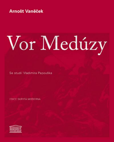 Vor Medúzy: Se studií Vladimíra Papouška - Arnošt Vaněček [kniha]