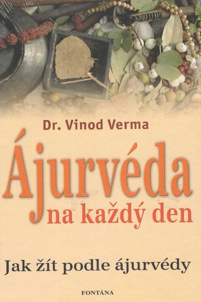 Ájurvéda na každý den: Jak žít podle ájurvédy - Vinod Verma [kniha]
