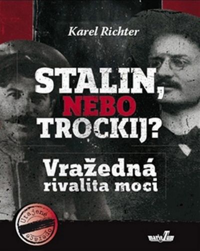Stalin, nebo Trockij? Vražedná rivalita moci - Karel Richter [kniha]