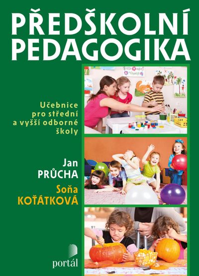 Předškolní pedagogika: Učebnice pro střední a vyšší odborné školy - Jan Průcha, Soňa Koťátková [knih