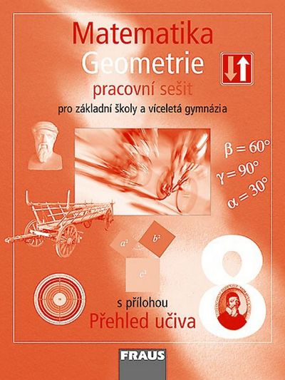 Matematika 8 Geometrie Pracovní sešit: Pro záklandí školy a víceletá gymnázia s přílohou Přehled uči