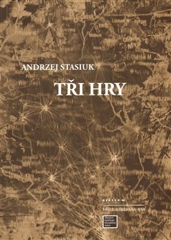 Tři hry - Andrzej Stasiuk [kniha]