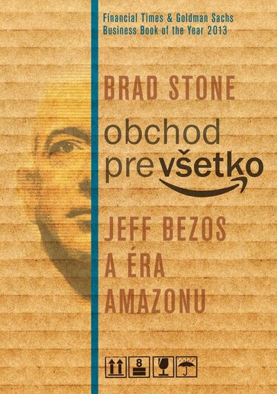 Obchod pre všetko: Jeff Bezos a éra Amazonu - Brad Stone [kniha]