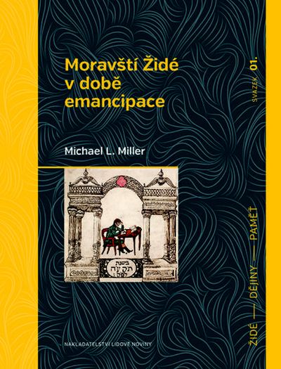 Moravští Židé v době emancipace - Michael L. Miller [kniha]