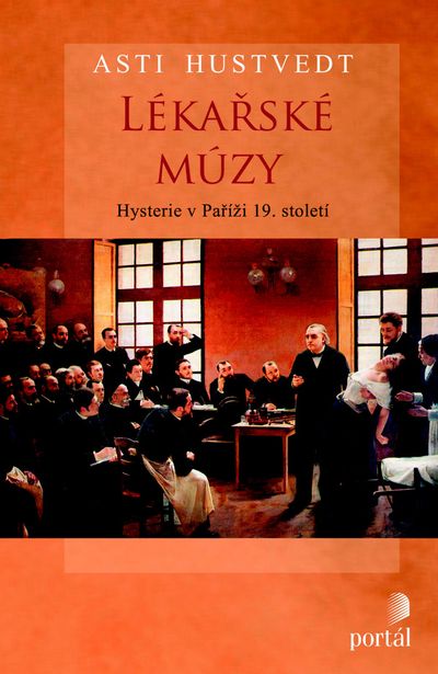 Lékařské múzy: Hysterie v Paříži 19. století - Asti Hustvedt [kniha]