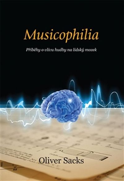 Musicophilia: Příběhy o vlivu hudby na lidský mozek - Oliver Sacks [kniha]