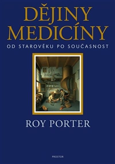 Dějiny medicíny: Od starověku po současnost - Roy Porter [kniha]