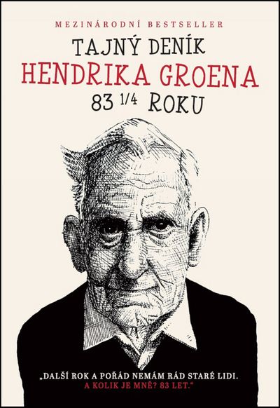 Tajný deník Hendrika Groena 83 1/4 roku: Další rok a pořád nemám rád staré lidi. A kolik je mně? 83 let. - Hendrik Groen [kniha]