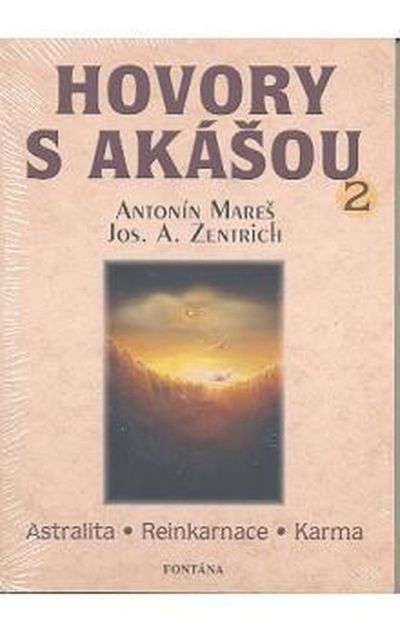 Hovory s akášou 2: astralita – reinkarnace – karma - Josef A. Zentrich, Antonín Mareš [kniha]