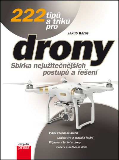222 tipů a triků pro drony: Sbírka nejužitečnějších postupů a řešení - Jakub Karas [kniha]