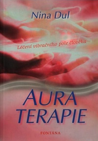 Aura terapie: Léčení vibračního pole člověka - Nina Dul [kniha]