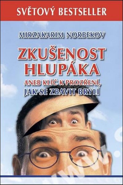 Zkušenost hlupáka aneb klíč k prozření: Jak se zbavit brýlí - Mirzakarim Norbekov [kniha]