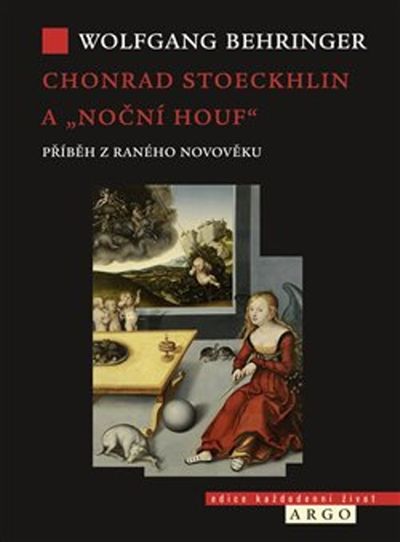 Chonrad Stoeckhlin a „noční houf“: Příběh z raného novověku - Wolfgang Behringer [kniha]