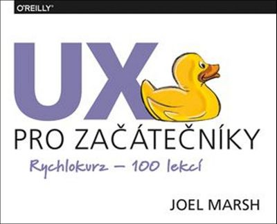 UX pro začátečníky: Rychlokurz – 100 lekcí - Joel Marsh [kniha]
