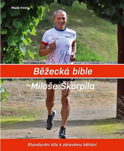 Běžecká bible Miloše Škorpila: Standardní dílo k zdravému běhání - Miloš Škorpil [kniha]