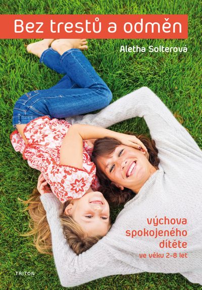 Bez trestů a odměn: Výchova spokojeného dítěte ve věku 2-8 let - Aletha J. Solter [kniha]