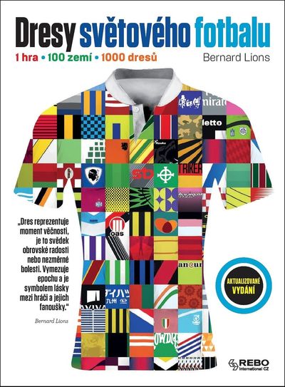 Dresy světového fotbalu: 1 hra, 100 zemí, 1 000 dresů - Bernard Lions [kniha]