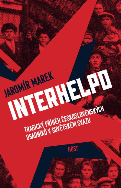 Interhelpo: Tragický příběh československých osadníků v Sovětském svazu - Jaromír Marek [E-kniha]