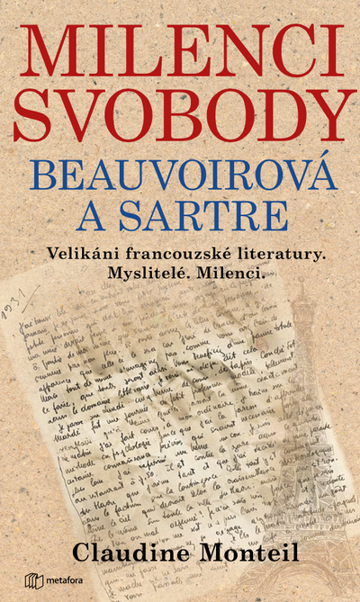 Milenci svobody: Beauvoirová a Sartre: Velikáni francouzské literatury. Myslitelé. Milenci. - Claudine Monteilová [E-kniha]