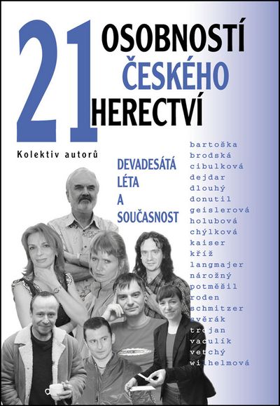 21 osobností českého herectví: Devadesátá léta a současnost - Kolektiv autorů [kniha]
