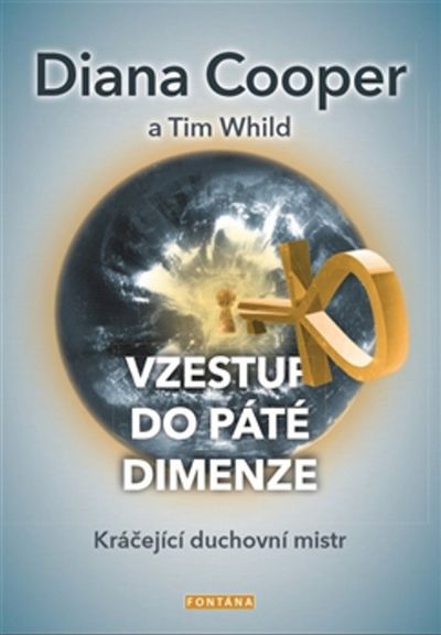 Vzestup do páté dimenze: Kráčející duchovní mistr - Tim Whild, Diana Cooper [kniha]