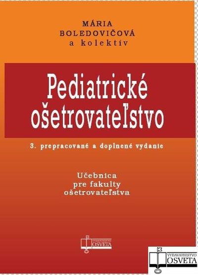 Pediatrické ošetrovateľstvo: Učebnica pre fakulty ošetrovateľstva - Kolektív autorov [kniha]