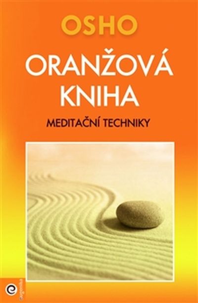 Oranžová kniha: Meditační techniky - Osho [kniha]