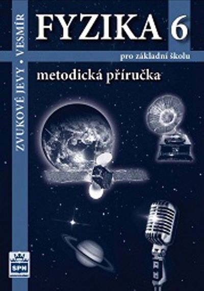 Fyzika 6 pro základní školu Metodická příručka RVP: Zvukové jevy - Vesmír - Autor Neuveden [kniha]