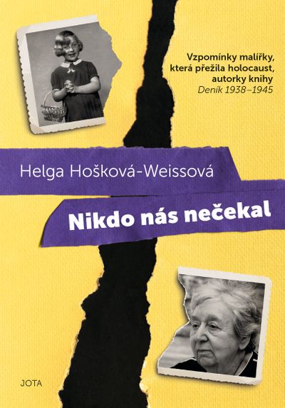 Nikdo nás nečekal: Vzpomínky malířky, která přežila holocaust, autorky knihy Deník 1938-1945 - Helga Hošková-Weissová [E-kniha]