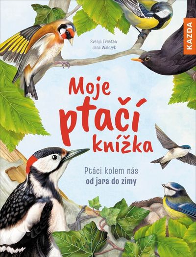 Moje ptačí knížka: Ptáci kolem nás od jara do zimy - Svenja Ernsten [kniha]