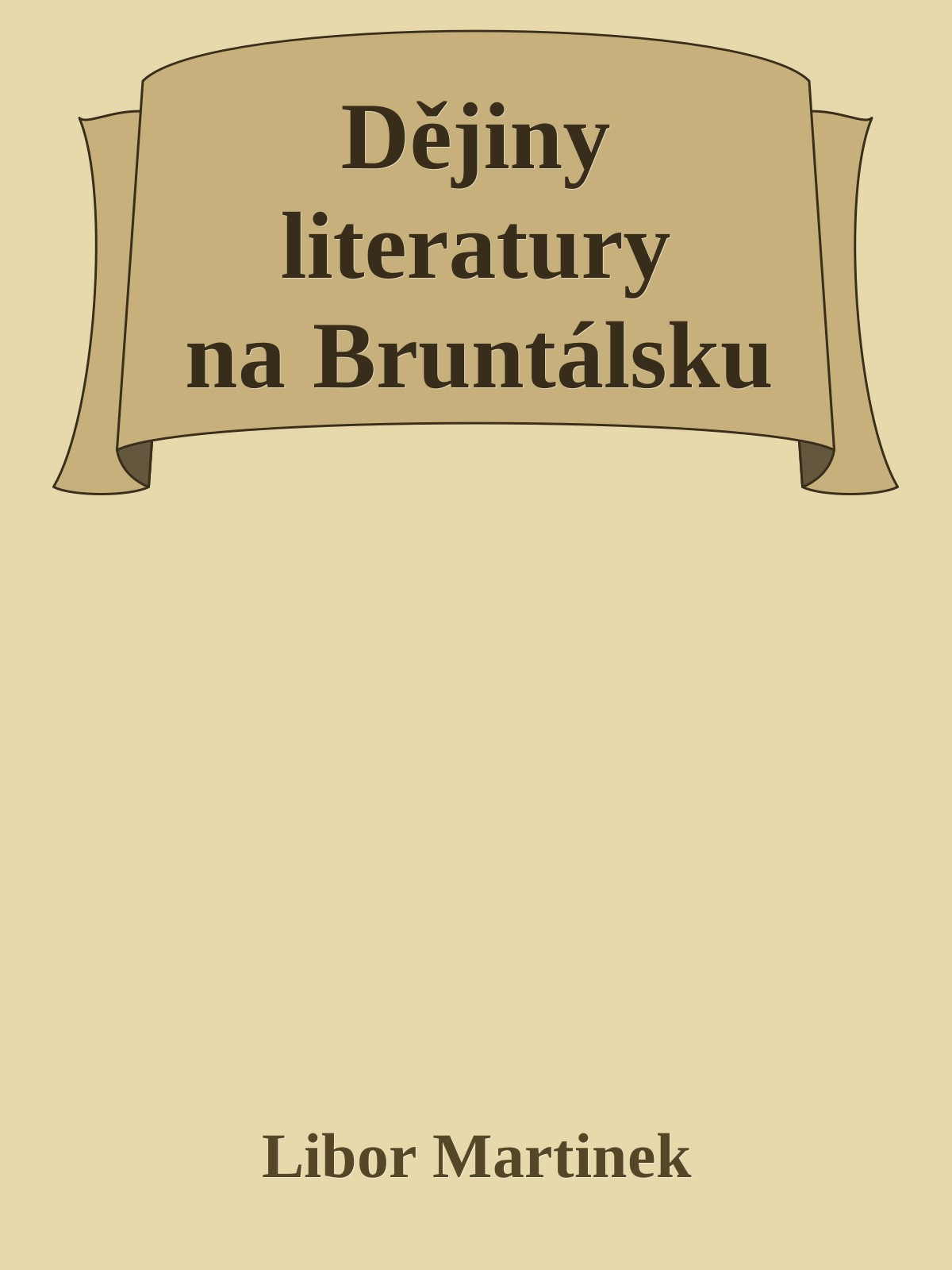 E-kniha Dějiny literatury na Bruntálsku - Doc. PhDr. Libor Martinek Ph.D.
