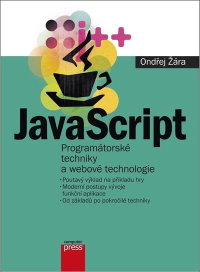 JavaScript: Programátorské techniky a webové technologie - Ondřej Žára [kniha]