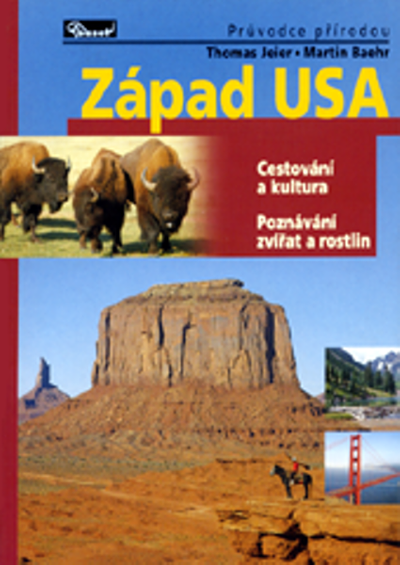 Západ USA: Cestování a kultura Poznávání zvířat a rostlin - Thomas Jeier, Martin Baehr [kniha]