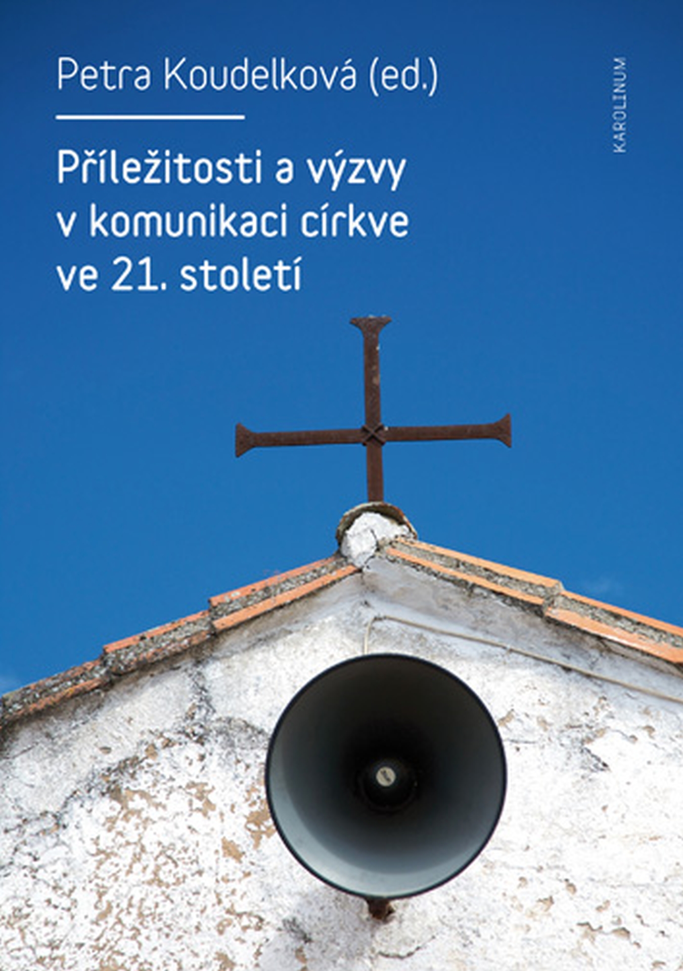 E-kniha Příležitosti a výzvy v komunikaci církve v 21. století - Petra Koudelková