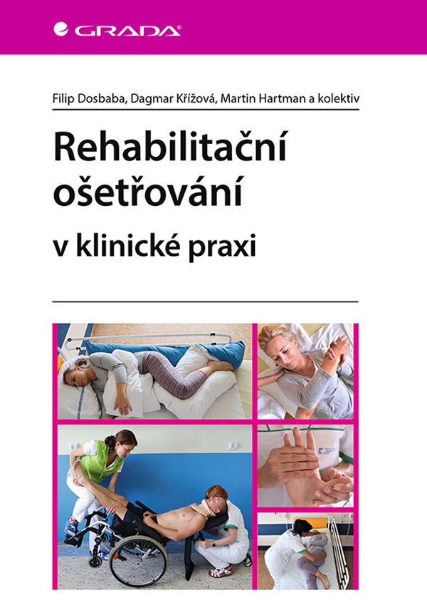 E-kniha Rehabilitační ošetřování v klinické praxi - kolektiv a, Dagmar Křížová, Filip Dosbaba, Martin Hartman