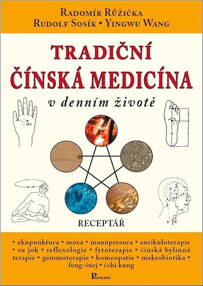 Tradiční čínská medicína v denním životě - Radomír Růžička, Rudolf Sosík, Yingwu Wang [kniha]