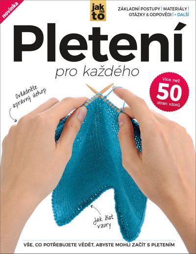 Pletení pro každého: Vše, co potřebujete vědět, abyste mohli začít s pletením - [kniha]