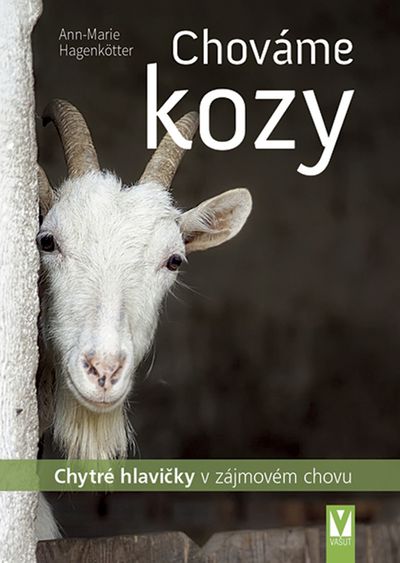 Chováme kozy: Chytré hlavičky v zájmovém chovu - Ann-Marie Hagenkötter [kniha]