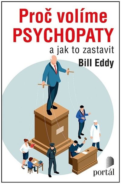 Proč volíme psychopaty: a jak to zastavit - Bill Eddy [kniha]
