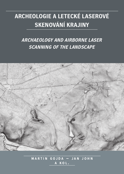 Archeologie a letecké laserové skenování krajiny: Archaeology and airborne laser scanning of the landscape - Martin Gojda, Jan John, a kolektiv [E-kniha]