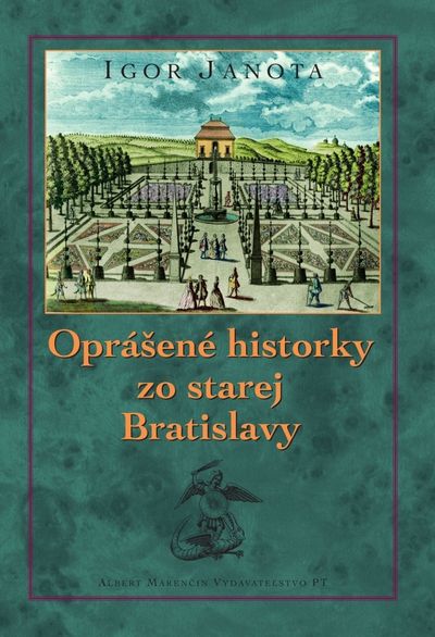 Oprášené historky zo starej Bratislavy - Igor Janota [kniha]