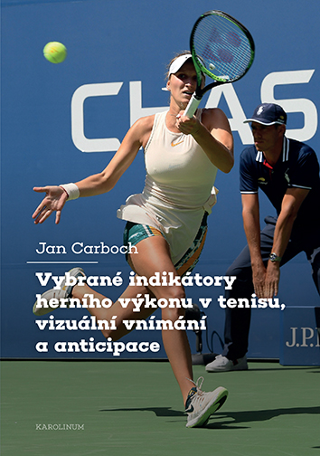 E-kniha Vybrané indikátory herního výkonu v tenisu, vizuální vnímání a anticipace - Jan Carboch